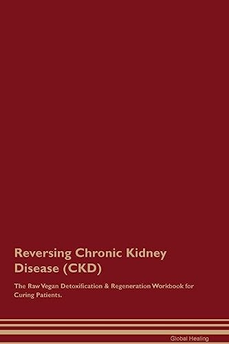 [9781395860813] Reversing Chronic Kidney Disease - The Raw Vegan Detoxification & Regeneration Workbook for Curing Patients.
