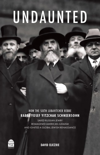 [9781592647262] Coming Soon | Undaunted: How the Sixth Lubavitcher Rebbe Rabbi Yosef Yitzchak Schneersohn Saved Russian Jewry Reimagined American Judaism and Ignited a Global Jewish Renaissance
