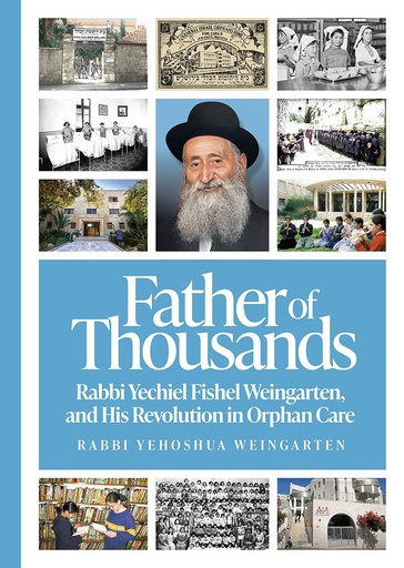 [9781680257137] Father of Thousands | Rabbi Yechiel Fishel Weingarten, and His Revolution in Orphan Care
