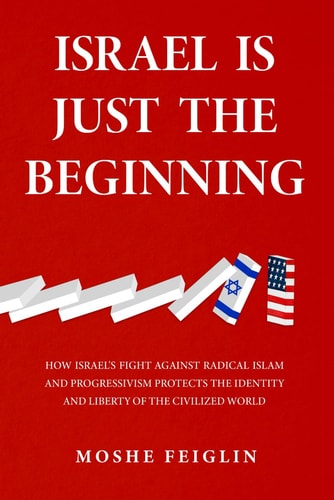 [9789659321643] Israel Is Just the Beginning: How Israel’s Fight Against Radical Islam and Progressivism Protects the Identity and Liberty of the Civilized World