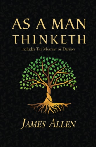 [9781954839366] As a Man Thinketh | the Original 1902 Classic | includes the Mastery of Destiny