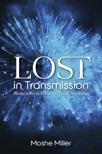 [9798888940587] Lost in Transmission: Rediscovering Authentic Torah Teachings