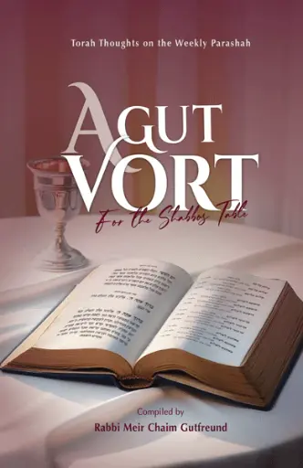 [202609010854] A Gut Vort - Torah Thoughts on the Weekly Parashah