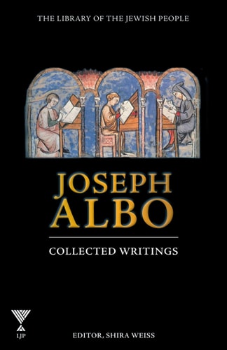 [9781592647057] Joseph Albo: Collected Writings | Includes Sefer ha'Iqqarim [Book of Principles] (Library of the Jewish People)