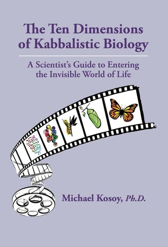 [9781602805316] The Ten Dimensions of Kabbalistic Biology - A Scientist's Guide to Entering the Invisible Worlds of Life