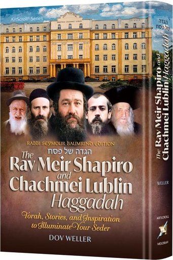 [9781422646236] The Rav Meir Shapiro and Chachmei Lublin Haggadah - Torah, Stories and Inspiration to Illuminate Your Seder