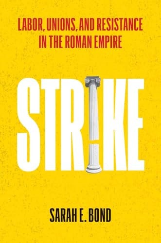[9780300288599] Strike - Labor, Unions, and Resistance in the Roman Empire