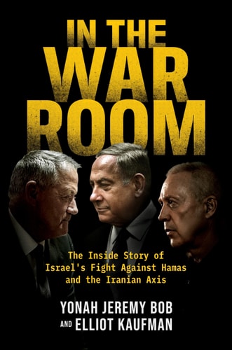 [9798895654804] In the War Room - The Inside Story of Israel's Fight Against Hamas and the Iranian Axis