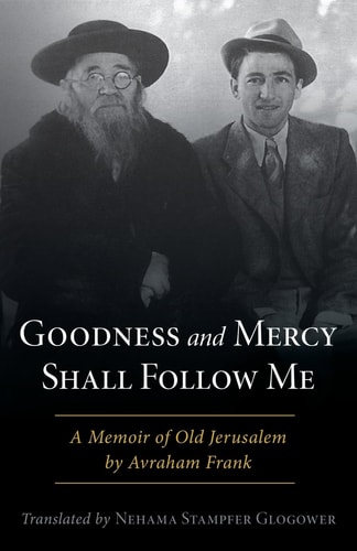 [9798886792096] Goodness and Mercy Shall Follow Me - A Memoir of Old Jerusalem by Rav Avraham Frank