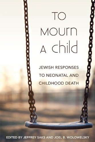 [9781602802339] To Mourn a Child - Jewish Responses to Neonatal and Childhood Death
