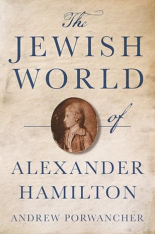[9780691237282] The Jewish World of Alexander Hamilton