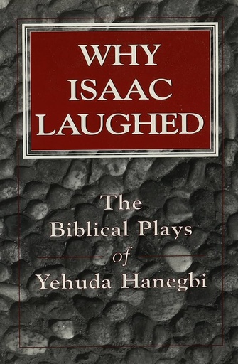 [1568211775] Why Isaac Laughed Biblical Plays of Yehuda Hanegb